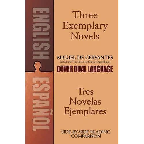 Three Exemplary Novels/Tres Novelas Ejemplares: A Dual-Language Book