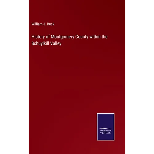 History of Montgomery County within the Schuylkill Valley