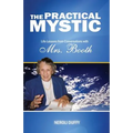 The Practical Mystic: Life-Lessons from Conversations with Mrs. Booth