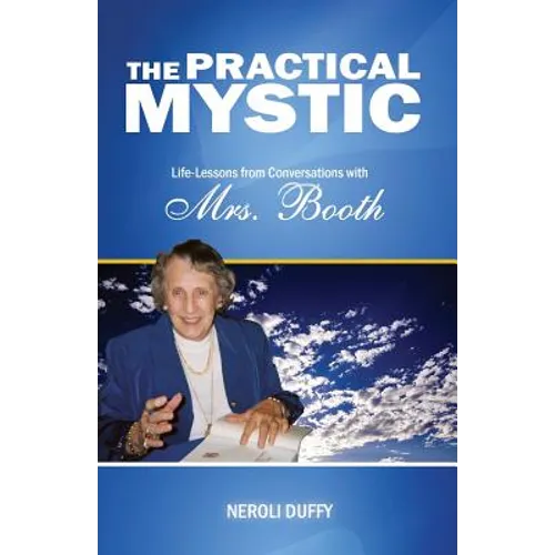 The Practical Mystic: Life-Lessons from Conversations with Mrs. Booth