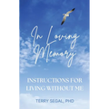 In Loving Memory: Instructions for Living Without Me