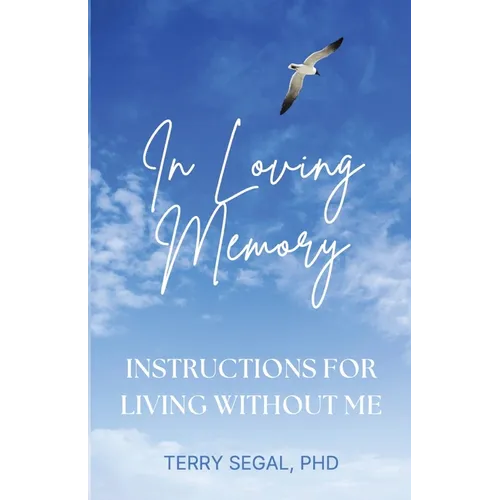 In Loving Memory: Instructions for Living Without Me