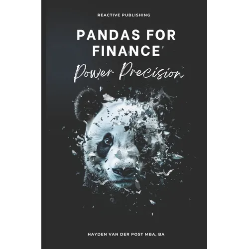 Pandas for Finance: Power Precision: A Comprehensive Guide to Mastering Finance with Pandas