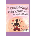 My Trauma Healing Journey: Guided by Modern Science and Ancient Wisdom