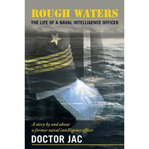 Rough Waters: The Life of a Naval Intelligence Officer