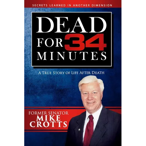Dead for 34 Minutes: A True Story of Life After Death