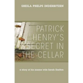 Patrick Henry's Secret In The Cellar: A story of his insane wife Sarah Shelton
