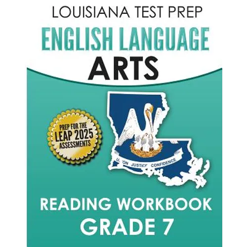 LOUISIANA TEST PREP English Language Arts Reading Workbook Grade 7: Covers the Literature and Informational Text Reading Standards