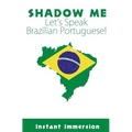 Shadow Me: Let's Speak Brazilian Portuguese!