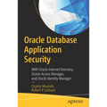 Oracle Database Application Security: With Oracle Internet Directory, Oracle Access Manager, and Oracle Identity Manager