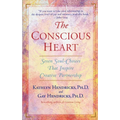 The Conscious Heart: Seven Soul-Choices That Create Your Relationship Destiny