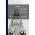 A Manual of Prayers: For the Use of the Catholic Laity: Prepared and Published by Order of the Third Plenary Council of Baltimore