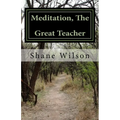 Meditation, The Great Teacher: "The Practice of Going Within"