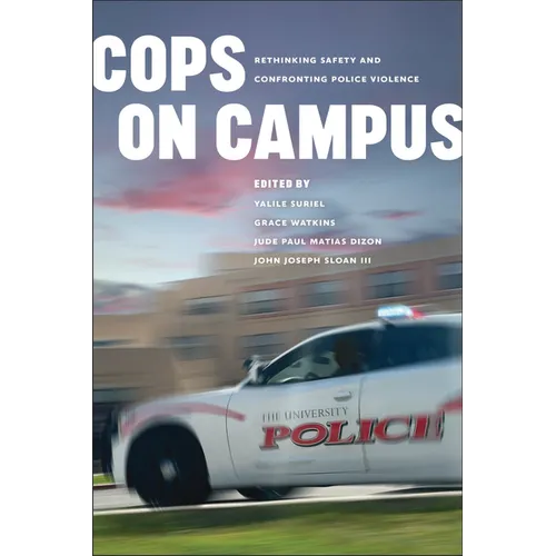 Cops on Campus: Rethinking Safety and Confronting Police Violence