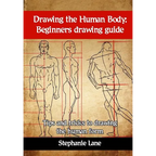 Drawing the Human Body: Beginners Drawing Guide. Tips and Tricks to Drawing the Human Form