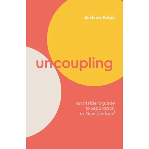 Uncoupling: An Insider's Guide to Separation in New Zealand