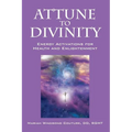 Attune to Divinity: Energy Activations for Health and Enlightenment