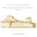 Scenery, Curiosities, and Stupendous Rocks: William Quesenburys Overland Sketches, 1850-1851