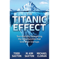 The Titanic Effect: Successfully Navigating the Uncertainties That Sink Most Startups