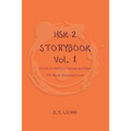 HSK 2 Storybook Vol 1: Stories in Simplified Chinese and Pinyin, 300 Word Vocabulary Level