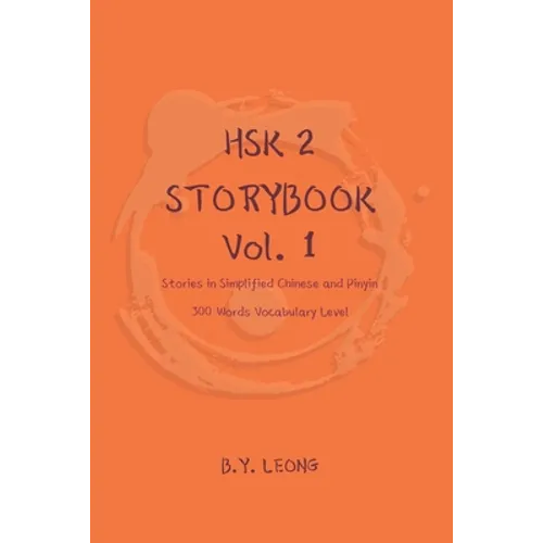 HSK 2 Storybook Vol 1: Stories in Simplified Chinese and Pinyin, 300 Word Vocabulary Level