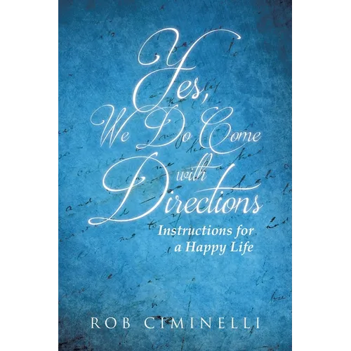 Yes, We Do Come with Directions: Instructions for a Happy Life
