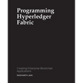 Programming Hyperledger Fabric: Creating Enterprise Blockchain Applications