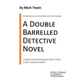A Double Barrelled Detective Novel: A Sherlock Holmes Mystery by Mark Twain