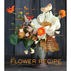 The Flower Recipe Book: 100 Magical, Sculptural, Seasonal Arrangements - Hardcover