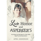 Love, Honor, and Asperger's: My Mixed-up Marriage to a Man With High-Functioning Autism - Paperback