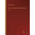 At Last: a Christmas in the West Indies: Vol. I