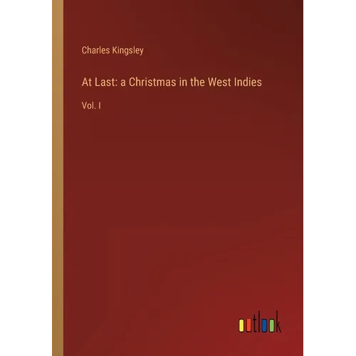 At Last: a Christmas in the West Indies: Vol. I