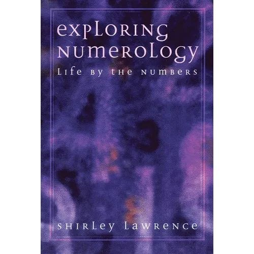 Exploring Numerology: Life by the Numbers