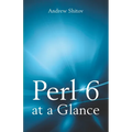 Perl 6 at a Glance