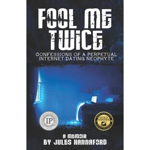 Fool Me Twice: Confessions of a Perpetual Internet Dating Neophyte