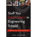 Stuff You Don't Learn in Engineering School: Skills for Success in the Real World