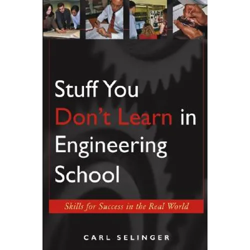 Stuff You Don't Learn in Engineering School: Skills for Success in the Real World