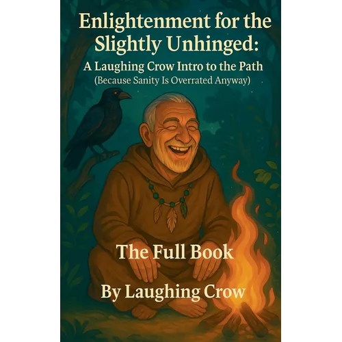 Enlightenment for the Slightly Unhinged: A Laughing Crow Intro to the Path