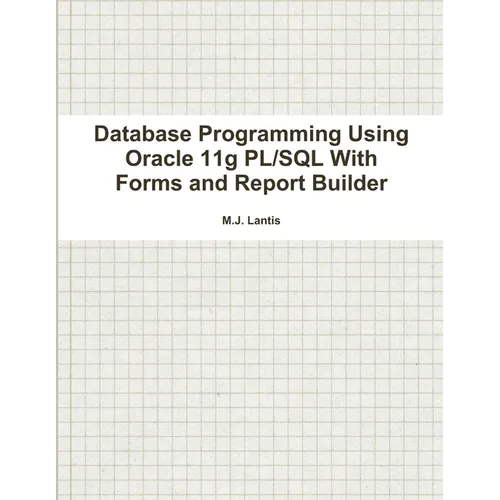 Database Programming Using Oracle 11g PL/SQL With Forms and Report Builder