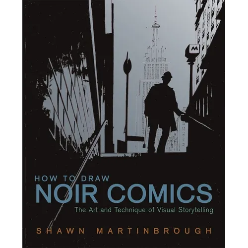 How to Draw Noir Comics: The Art and Technique of Visual Storytelling