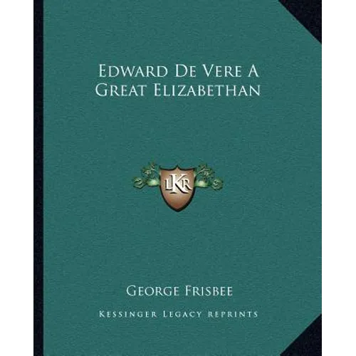Edward De Vere A Great Elizabethan