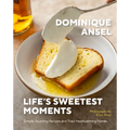 Life's Sweetest Moments: Simple, Stunning Recipes and Their Heartwarming Stories