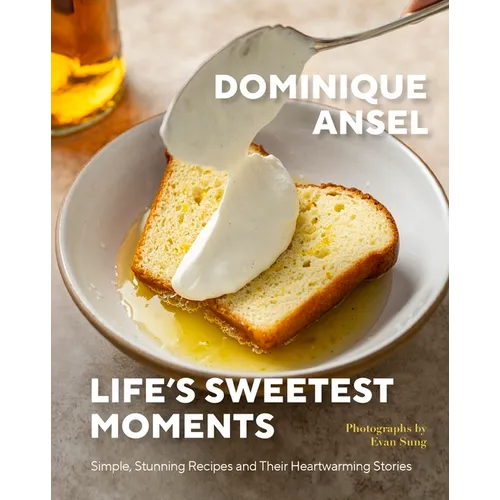 Life's Sweetest Moments: Simple, Stunning Recipes and Their Heartwarming Stories