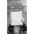 Surviving Homelessness and Addiction