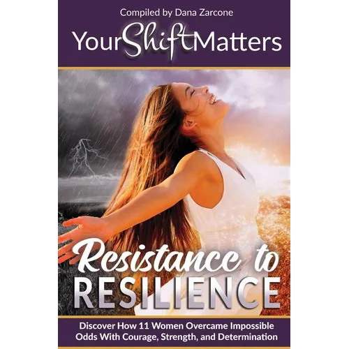 Your Shift Matters: Resistance to Resilience