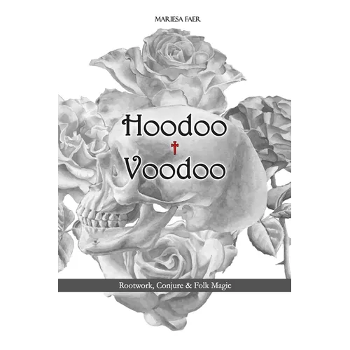 Hoodoo + Voodoo: Herb and Root Magick