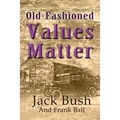 Old-Fashioned Values Matter
