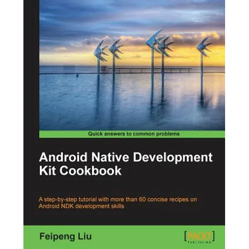 Android Native Development Kit Cookbook