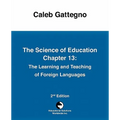 The Science of Education Chapter 13: The Learning and Teaching of Foreign Languages