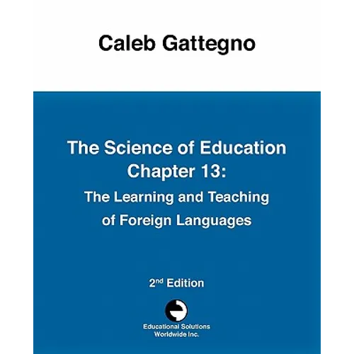 The Science of Education Chapter 13: The Learning and Teaching of Foreign Languages